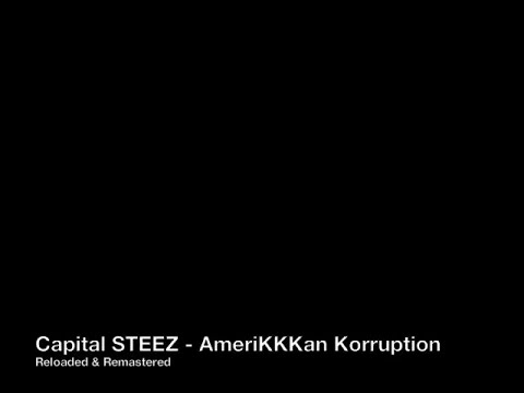 Capital STEEZ - AmeriKKKan Korruption (Reloaded & Remastered) (FULL ALBUM)