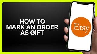 How To Mark An Etsy Order As A Gift! Tutorial