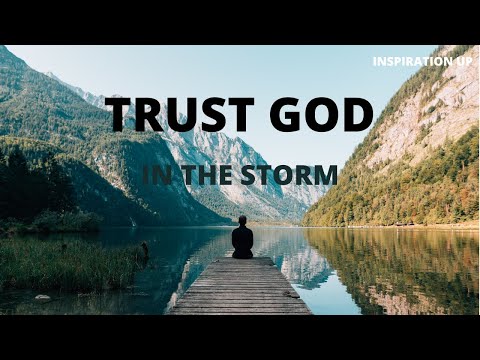 TRUST GOD IN THE STORM | Persevering Through Hard Times - Inspirational & Motivational Video