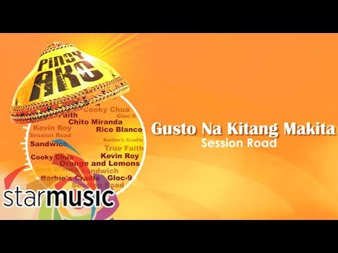 Session Road - Gusto Na Kitang Makita (Audio) 🎵 | Pinoy Ako