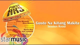 Session Road - Gusto Na Kitang Makita (Audio) 🎵 | Pinoy Ako
