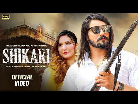 Shikari | शिकारी I Massom Sharma | Ashu Twinkle | Sahil Sangwan, Sheetal | New Haryanvi Song 2025