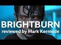 Brightburn reviewed by Mark Kermode
