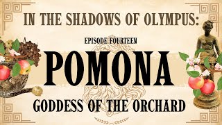 Forgotten Gods of Rome| Ep. 14.  POMONA - Goddess of Orchards