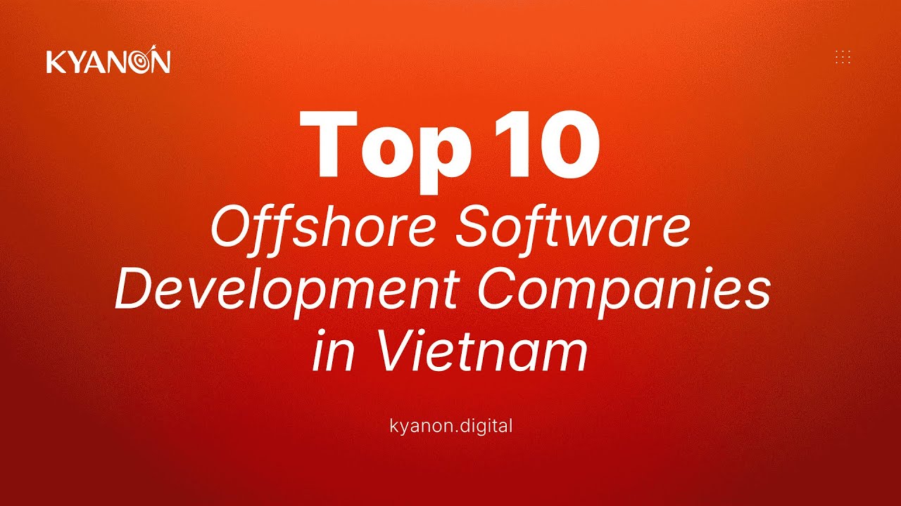 Top 10 Offshore Software Development Companies in Vietnam
