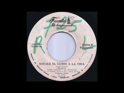 Ángel Vásquez Y Su Conjunto - Sácale El Gusto A La Vida