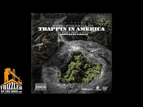 Berner x Aftah Sum x Lil Evil ft. Messy Marv x Guce - Trappin In America (Prod. Pakslap) [Thizzler.c