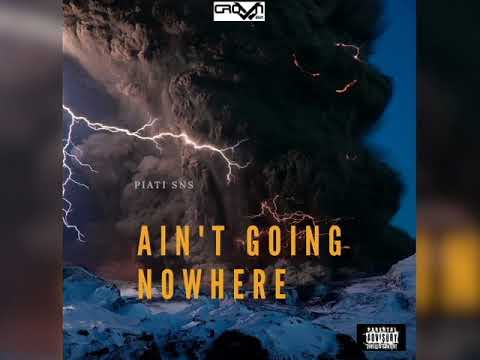 Piati SNS - Ain't going nowhere