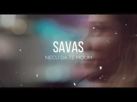SAVAS - NECU DA TE MOLIM 🙅‍♂️