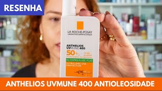 Anthelios UVMune 400 Antioleosidade FPS60 - resenha! É bom para pele oleosa?