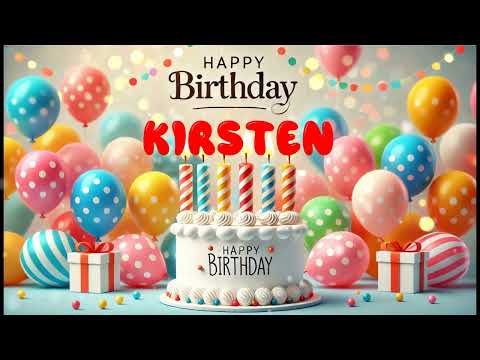 Happy Birthday KIRSTEN   Happy Birthday Song   Birthday Wishes   Birthday Party