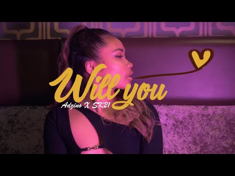 ADZINO21 x SK21 - Will You (Music Video)