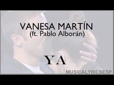 Vanesa Martín - Ya ft  Pablo Alborán (LYRICS)