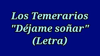 Déjame soñar - Los Temerarios (Letra)