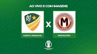 JOGO COMPLETO - MONTE RORAIMA x MANAUARA(AM) | BRASILEIRÃO SÉRIE D