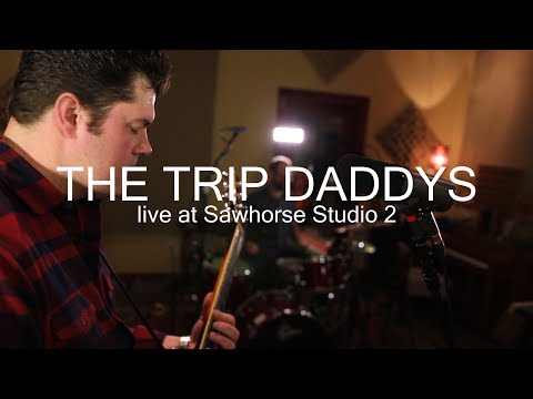 THE TRIP DADDYS: Live at Sawhorse Studio 2