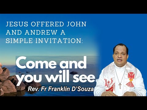 COME, AND YOU WILL SEE   English reflection by Fr Franklin D'Souza, Shimoga.