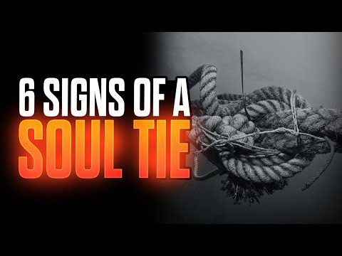 6 Signs That You Have a Soul Tie