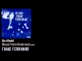 Be Afraid - Blood: Franz Ferdinand [2009] - Franz Ferdinand