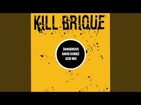 Dangerous (David Duriez Kill Brique Remix)