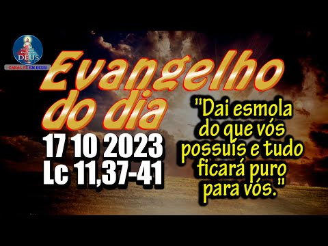 EVANGELHO DO DIA 17/10/2023 COM REFLEXÃO. Evangelho (Lc 11,37-41)