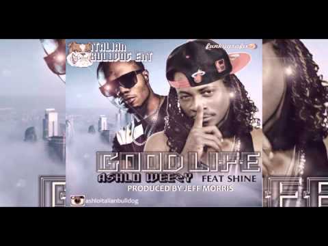 Ashlo weezy - Good Life feat Shine.