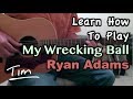 Ryan Adams My Wrecking Ball Guitar Lesson, Chords, and Tutorial