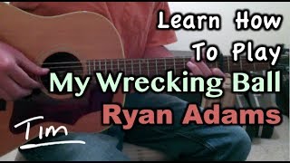 Ryan Adams My Wrecking Ball Guitar Lesson, Chords, and Tutorial