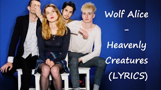 Wolf Alice - Heavenly Creatures (LYRICS)