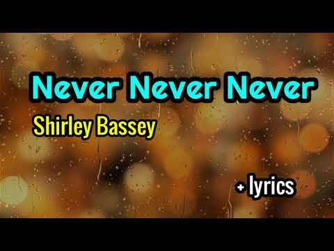 Never, Never, Never - Shirley Bassey lyrics