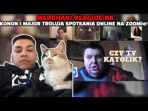Merghani reakcja na Konon I Major TROLUJĄ SPOTKANIA ONLINE na ZOOMie!