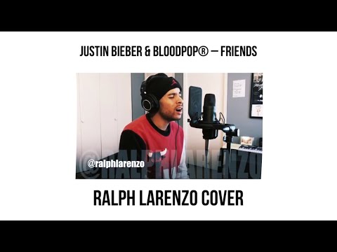 Friends by Justin Bieber & BloodPop® (Ralph Larenzo Quick Cover)