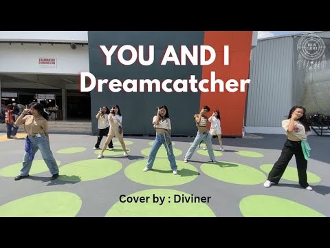 Dreamcatcher (드림캐쳐) - "YOU AND I" by DIVINER