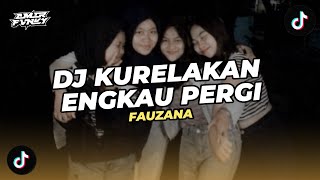 Download lagu DJ KURELAKAN ENGKAU PERGI ( FAUZANA ) - Bootleg Amirfvnky mp3