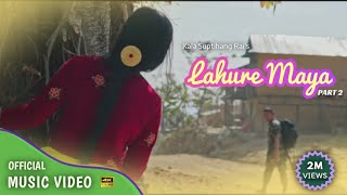 Lahure Maya 2 - Kala Suptihang Rai / लाहुरे माया २