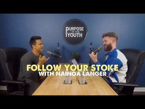 Follow Your Stoke with Nainoa Langer | Ep: 80 | Purpose in the Youth