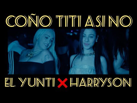 El Yunti & Harryson - Coño titi así no (En Vivo)