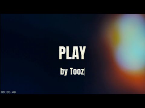 Tooz - PLAY (Official Music Video)