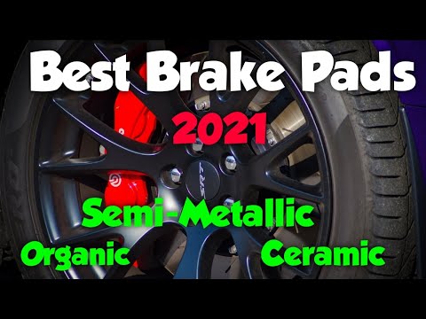 Ceramic Brake Pads vs Organic Brake Pads Vs Semi Metallic brake pads 2021. Which ones are best?