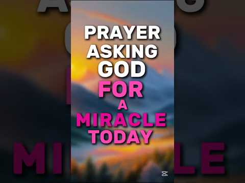 Prayer Asking God for a Miracle today #godbibleandme #shortprayers #prayer