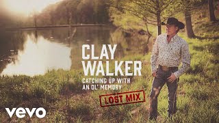 Clay Walker - Catching Up With An Ol&#39; Memory (Lost Mix)