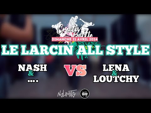 CREATIV’ BATTLE 2024 | NASH & ... vs LENA & LOUTCHY | LE LARCIN CONCEPT ALL STYLE