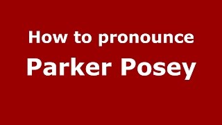 How to pronounce Parker Posey