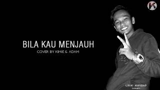 Download lagu Bila kau menjauh Cover - Kimie & Adam (Lirik) HD mp3