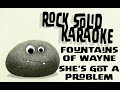 Fountains of Wayne - She's Got a Problem (karaoke)