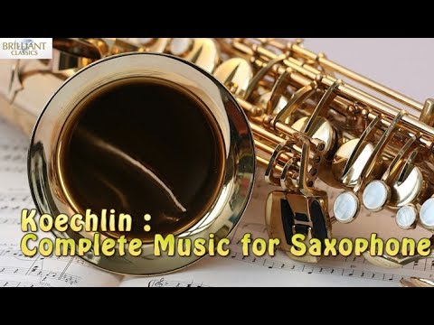 Koechlin: Complete Music for Saxophone