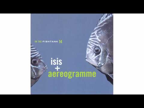 Isis + Aereogramme - Stolen - In The Fishtank 14