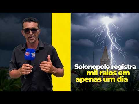 Solonópole registra mil raios em apenas um dia.