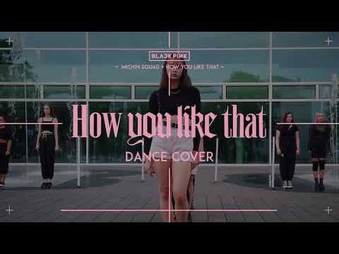 How you like that - BLACK PINK - MICHIN SQUAD - Dance Cover