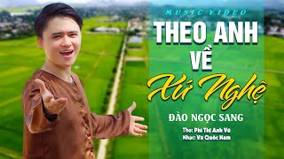 Download lagu THEO ANH VỀ XỨ NGHỆ - Đào Ngọc Sang MV 4K | Giọng Nghệ xiêu lòng người nghe mp3